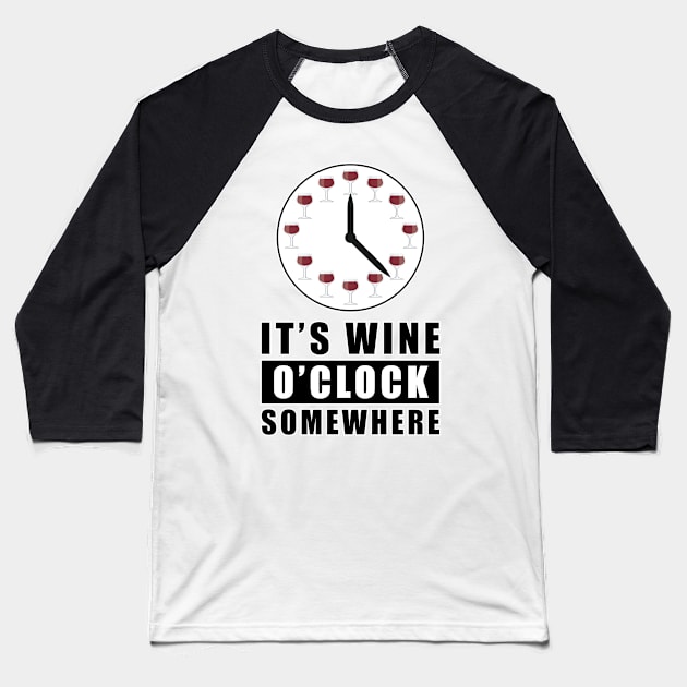 It's Wine O'Clock Somewhere Baseball T-Shirt by DesignWood Atelier